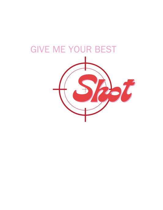 Give me your best Shot Ladies Classic T-Shirt